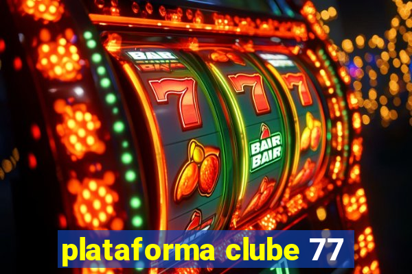 plataforma clube 77